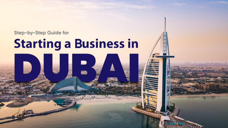 Start A Business In Dubai, UAE: Step-By-Step Guide In 2023