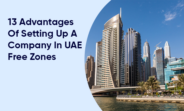 13 Advantages Of Setting Up A Company In UAE Free Zones