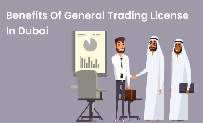 Benefits Of General Trading License In Dubai