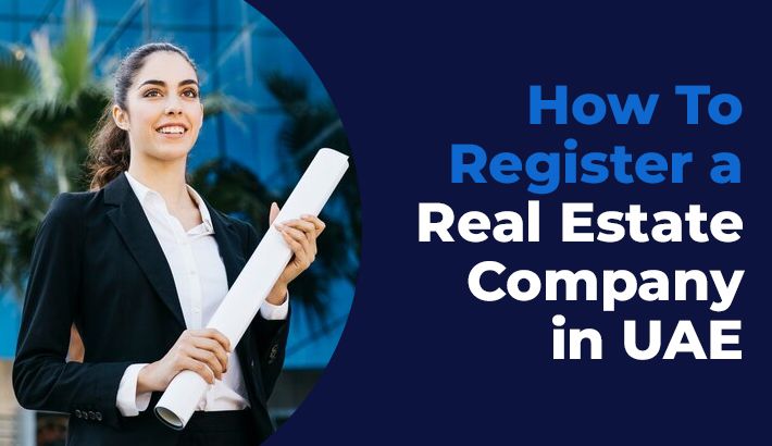 How To Register A Real Estate Company In UAE Dubai