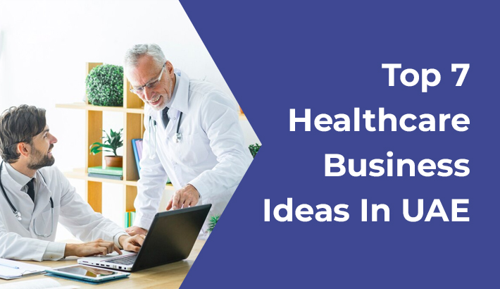 7 Best Healthcare Business Ideas In UAE