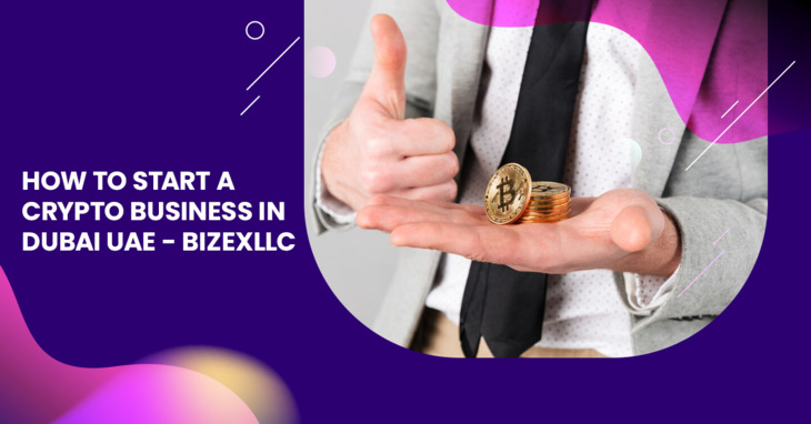 How To Start A Crypto Business In Dubai UAE - BizexLLC