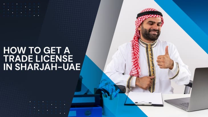 How To Get A Trade License In Sharjah-UAE