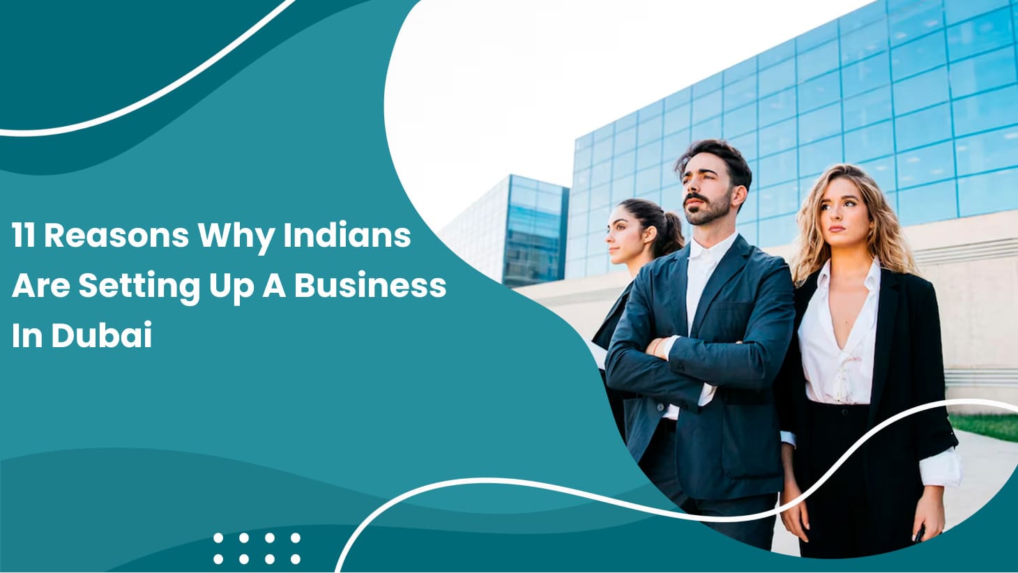11 Reasons Why Indians Are Setting Up A Business In Dubai