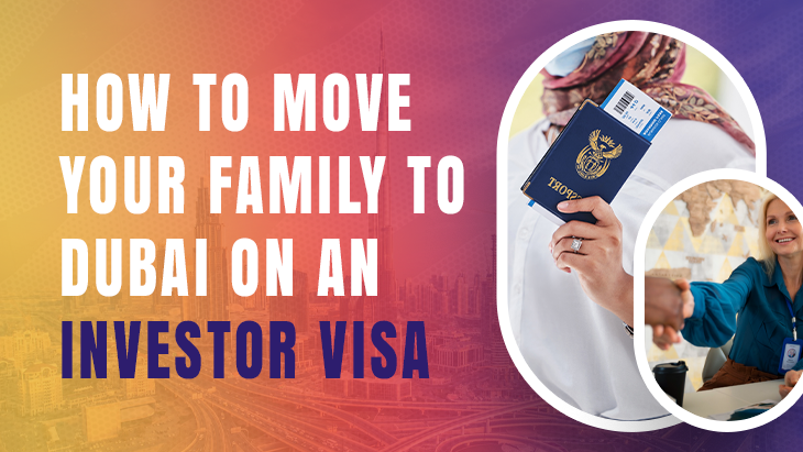 How To Move Your Family To Dubai On An Investor Visa