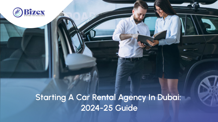 Starting A Car Rental Agency In Dubai: 2024-25 Guide