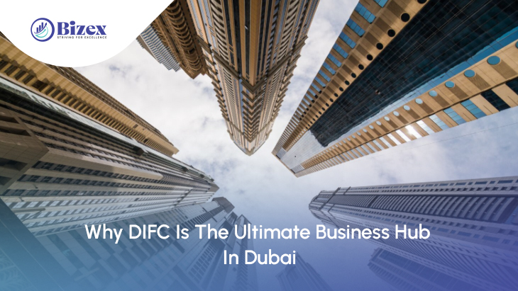 Why DIFC Is The Ultimate Business Hub In Dubai