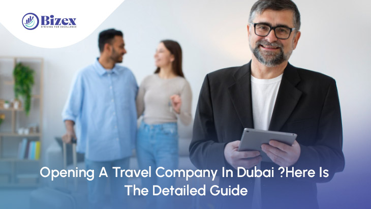 Opening A Travel Company In Dubai ?Here Is The Detailed Guide