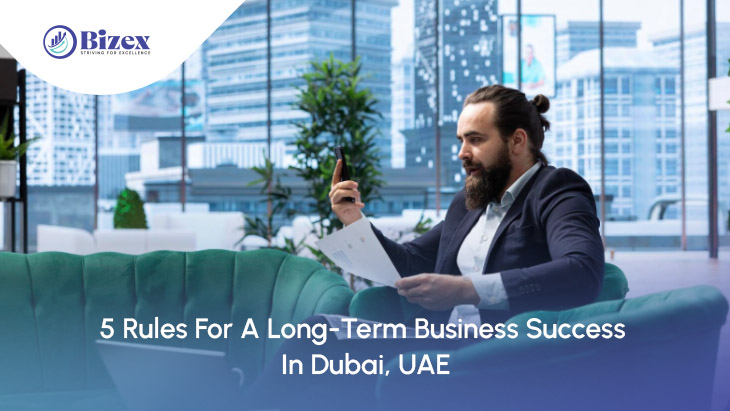 5 Rules For A Long-Term Business Success In Dubai, UAE