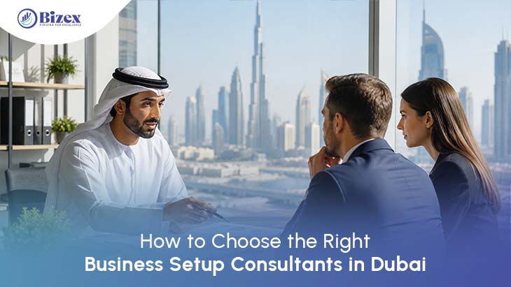 How to Choose the Right Business Setup Consultants in Dubai