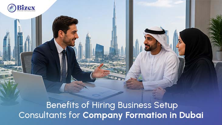 Benefits of Hiring Business Setup Consultants for Company Formation in Dubai