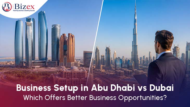 Business Setup in Abu Dhabi vs Dubai: Which Offers Better Business Opportunities?
