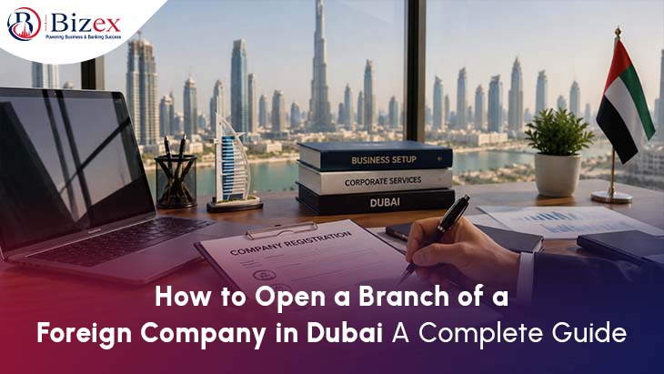 How to Open a Branch of a Foreign Company in Dubai: A Complete Guide