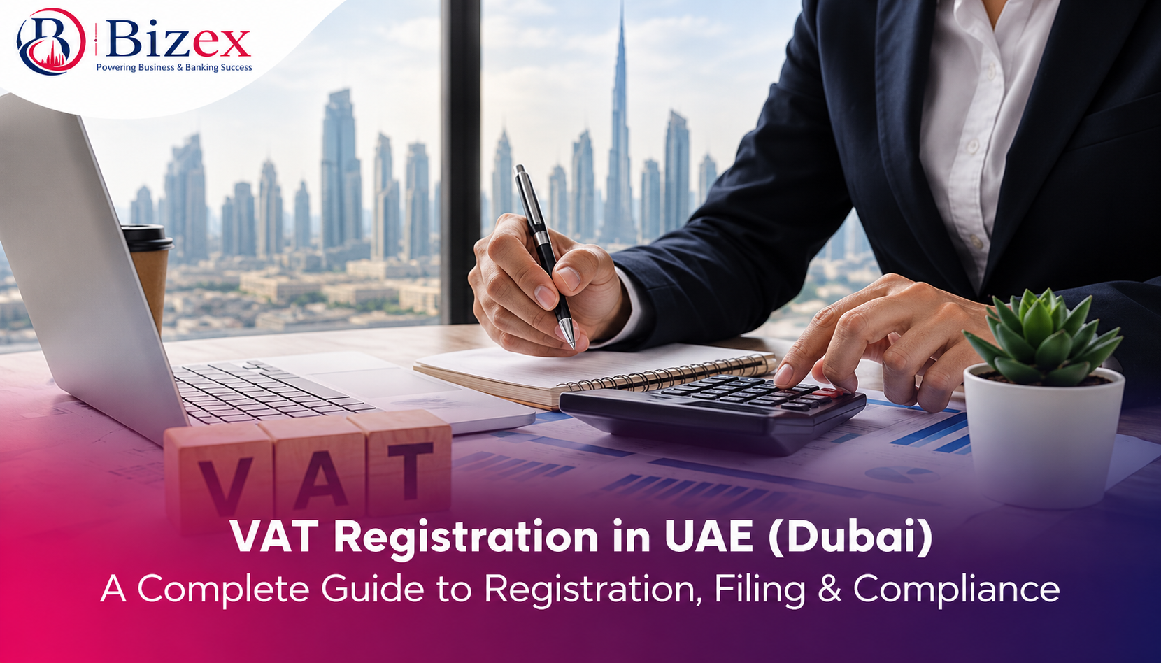 VAT Registration in Dubai & UAE: Requirements, Process & Compliance Guide