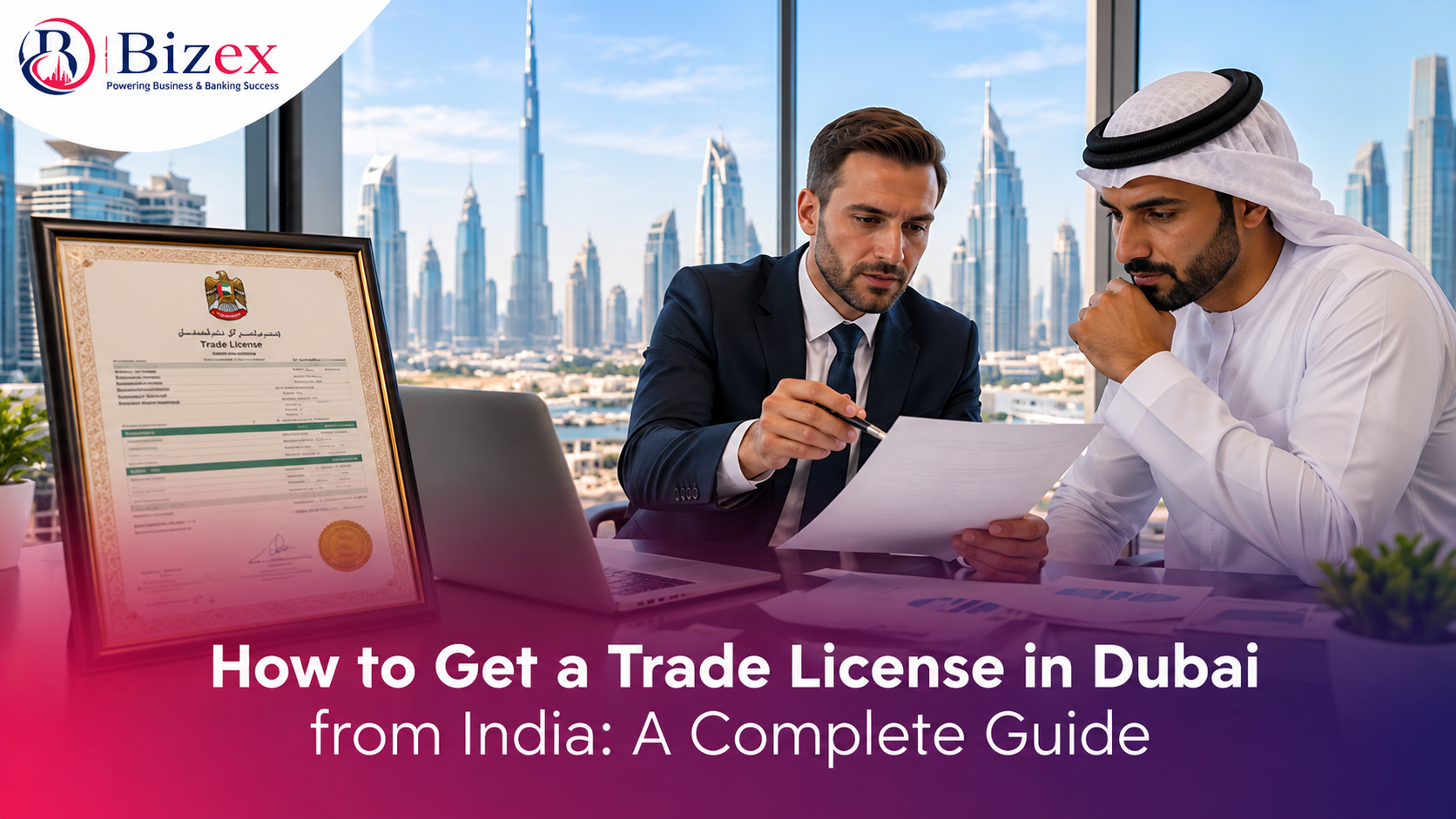 How to Get a Trade License in Dubai from India: A Complete Guide