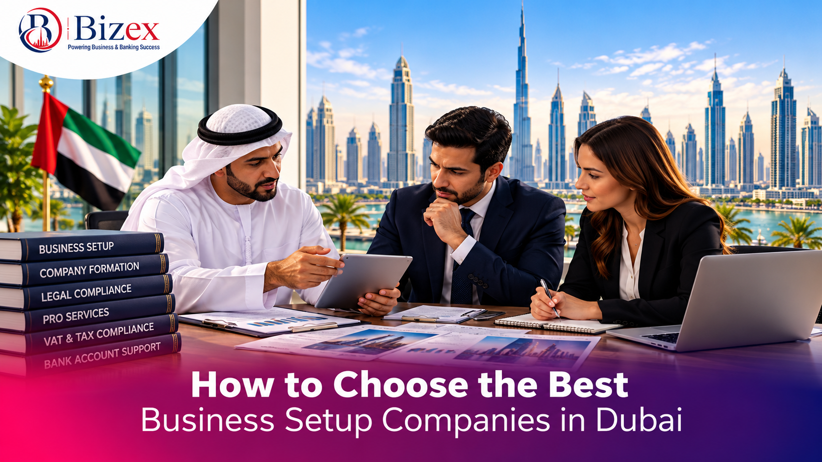 How to Choose the Best Business Setup Companies in Dubai
